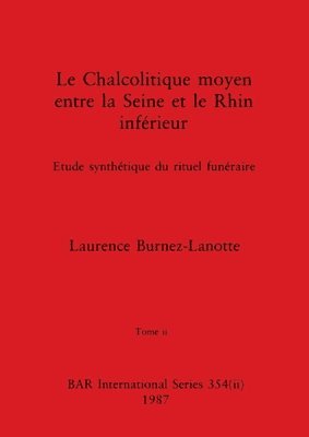 bokomslag Le Chalcolitique moyen entre la Seine et le Rhin infrieur, Tome ii