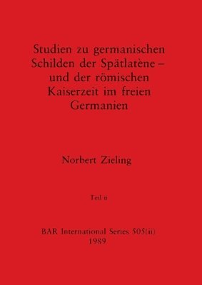 bokomslag Studien zu germanischen Schilden der Sptlatne - und der rmischen Kaiserzeit im freien Germanien, Teil ii