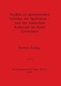 bokomslag Studien zu germanischen Schilden der Sptlatne - und der rmischen Kaiserzeit im freien Germanien, Teil iii