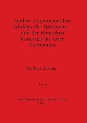 Studien zu germanischen Schilden der Spätlatène - und der römischen Kaiserzeit im freien Germanien, Teil iii