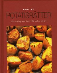 bokomslag Njut av Potatis - En samling med över 100 läckra recept