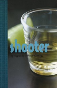 bokomslag Shooter : uppiggande shots med sting