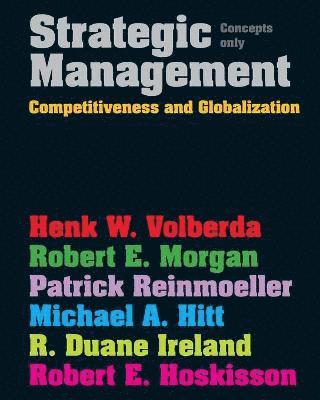 Henk Volberda, Robert Morgan, Patrick Reinmoeller, Michael Hitt, R. Duane Ireland, Robert Hoskisson, Erasmus University) Volberda, Henk (Rotterdam School of Management, Cardiff University) Morgan, Robert (Cardiff Business School, Cranfield University) Reinmoeller, Patrick (Cranfield School of Management, Michael (Texas A&M University) Hitt, R. Duane (Texas A&M University) Ireland, Robert (Rice University) Hoskisson, W Volberda, Henk, E Robert, Morgan - Strategic Management, Häftad