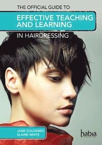 bokomslag The Official Guide to Effective Teaching and Learning in Hairdressing