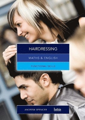 Andrew Spencer, Habia, Andrew (teaches secondary education in New South Wales and South Australia.) Spencer - Maths & English for Hairdressing, Häftad