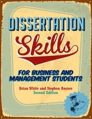 Brian White, Steve Rayner, Brian (formerly Lincoln School of Management) White, Australia) Rayner, Steve (Dean of Education at Newman University, Birmingham and Adjunct Professor at the University of Monash - Dissertation Skills, Häftad