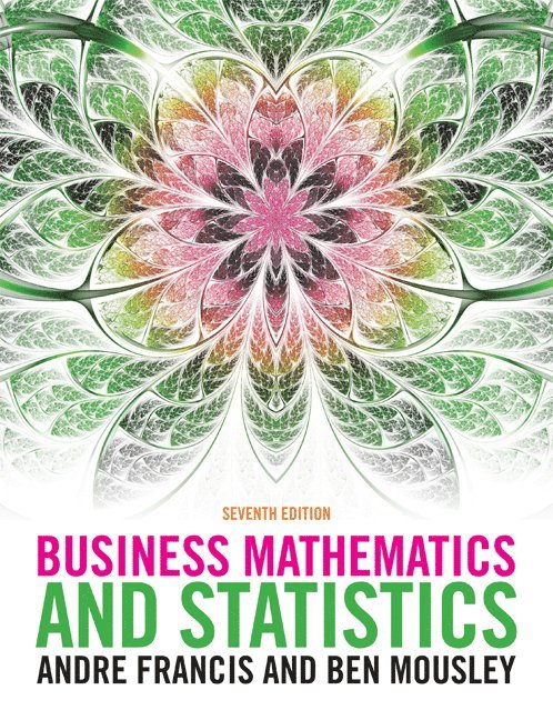 Andre Francis, Ben Mousley, University of Nottingham) Francis, Andre (Queens Medical Centre, Ben (Corvinus University of Budapest) Mousley - Business Mathematics and Statistics, Häftad
