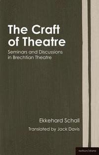 bokomslag The Craft of Theatre: Seminars and Discussions in Brechtian Theatre