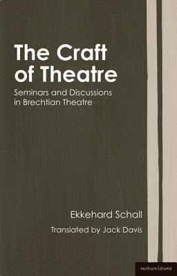 The Craft of Theatre: Seminars and Discussions in Brechtian Theatre 1