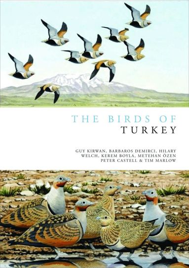 Guy Kirwan, Barbaros Demirci, Hilary Welch, Kerem Boyla, Metehan Özen, Peter Castell, Tim Marlow - Birds of Turkey, Inbunden