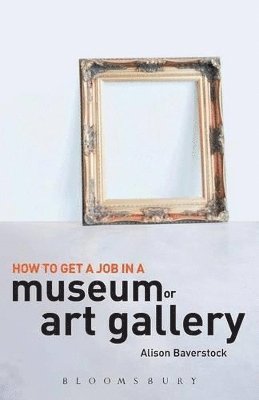 bokomslag How to Get a Job in a Museum or Art Gallery