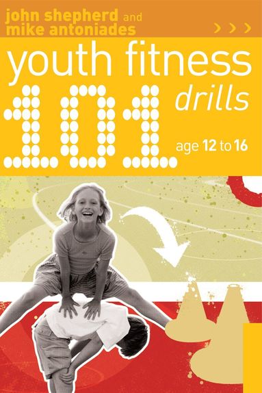 John Shepherd, Mike Antoniades - 101 Youth Fitness Drills Age 12-16, Häftad