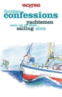 bokomslag Yachting Monthly's Further Confessions