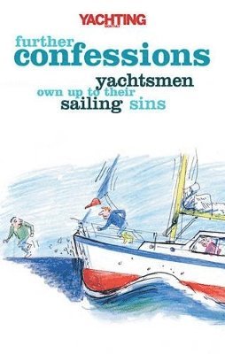 bokomslag Yachting Monthly's Further Confessions