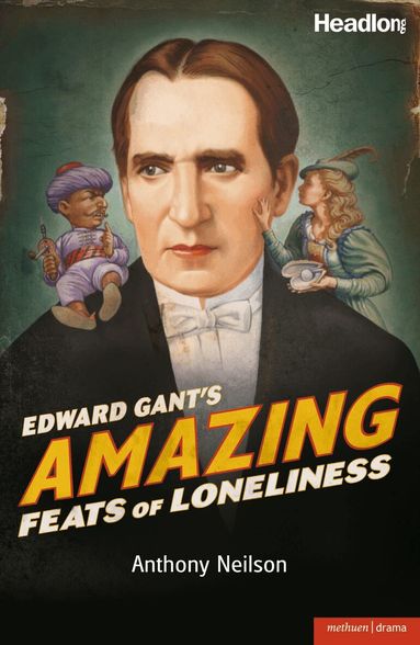 Anthony Neilson - Edward Gant's Amazing Feats of Loneliness, Häftad