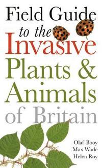 bokomslag Field Guide to Invasive Plants and Animals in Britain