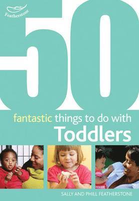 50 Fantastic Things to Do with Toddlers 1