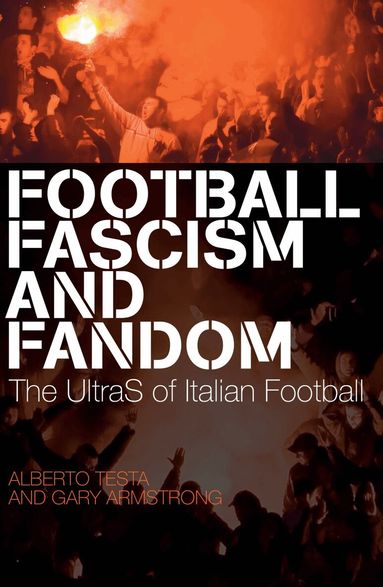 Alberto Testa, Gary Armstrong - Football, Fascism and Fandom, Häftad