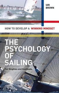 bokomslag The Psychology of Sailing for Dinghies and Keelboats