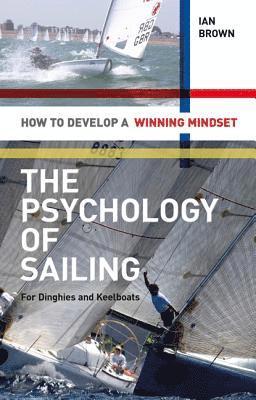 bokomslag The Psychology of Sailing for Dinghies and Keelboats