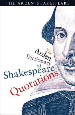 bokomslag The Arden Dictionary Of Shakespeare Quotations