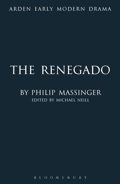 Philip Massinger, Michael Neill - Renegado, Inbunden