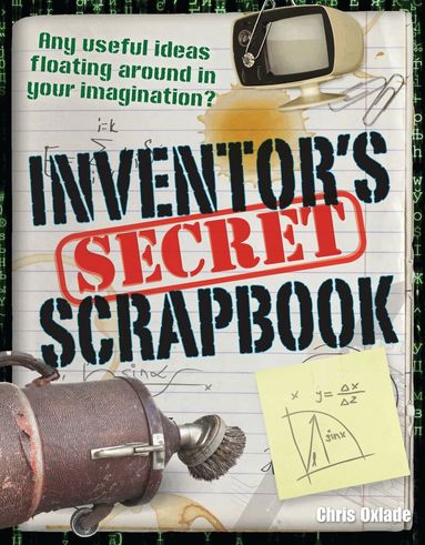 Chris Oxlade - Inventors' Secret Scrapbook, Häftad