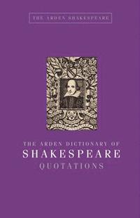 bokomslag The Arden Dictionary of Shakespeare Quotations