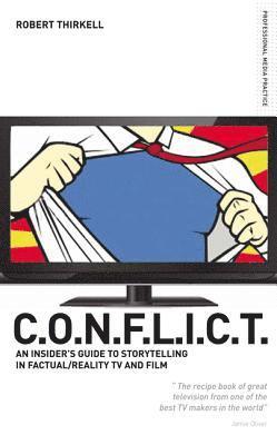 bokomslag CONFLICT - The Insiders' Guide to Storytelling in Factual/Reality TV & Film