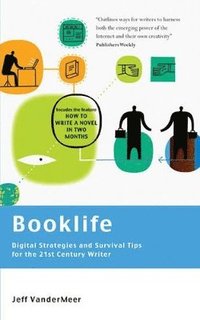 bokomslag Booklife - Digital Strategies and Survival Tips for the 21st Century Writer