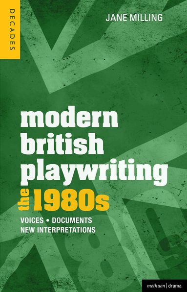 Jane Milling, Richard Boon, Philip Roberts - Modern British Playwriting: The 1980s, Häftad