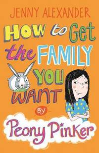 bokomslag How To Get The Family You Want by Peony Pinker