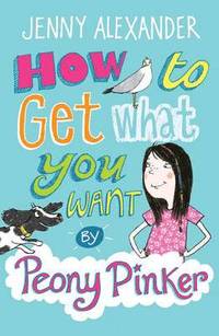 bokomslag How To Get What You Want by Peony Pinker