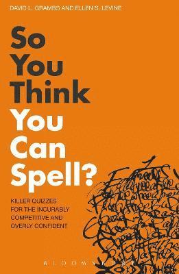 David L. Grambs, Ellen S. Levine - So You Think You Can Spell?, Häftad