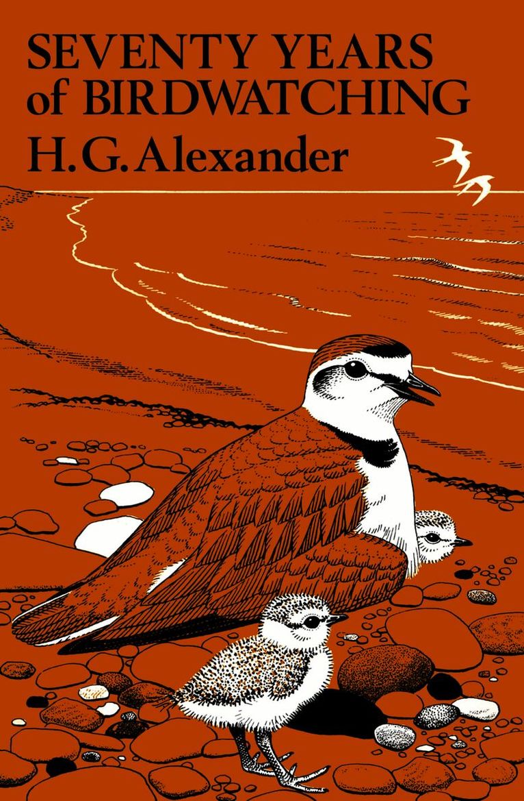 H.G Alexander - Seventy Years of Birdwatching, Inbunden