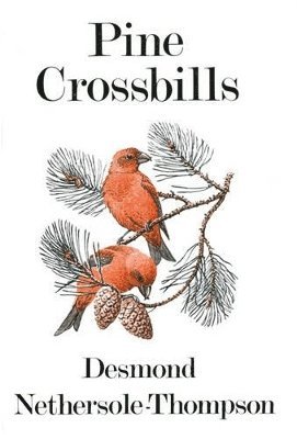 Desmond Nethersole-Thompson - Pine Crossbills, Inbunden
