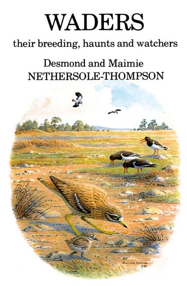 Desmond Nethersole-Thompson, Maimie Nethersole-Thompson - Waders: their Breeding, Haunts and Watchers, Inbunden