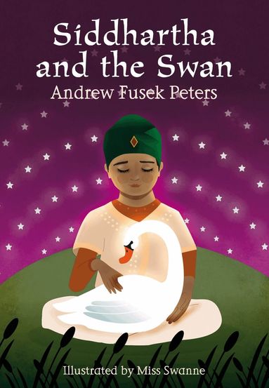 Andrew Fusek Peters - Siddhartha and the Swan, Häftad