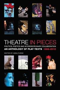 bokomslag Theatre in Pieces: Politics, Poetics and Interdisciplinary Collaboration