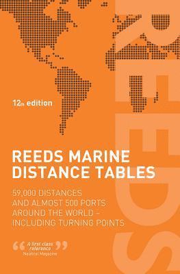 Reeds Marine Distance Tables: 60,000 Distances and 500 Ports Around the World