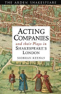 Siobhan Keenan - Acting Companies and their Plays in Shakespeare’s London, Häftad