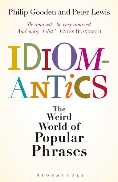 bokomslag Idiomantics: The Weird World of Popular Phrases