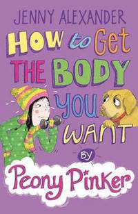 bokomslag How to Get the Body you Want by Peony Pinker