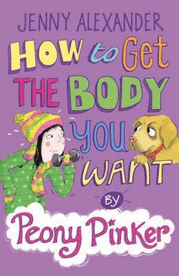 How to Get the Body you Want by Peony Pinker 1