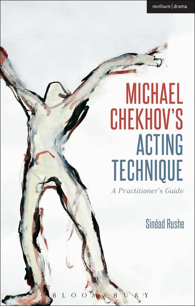 Sinéad Rushe - Michael Chekhov’s Acting Technique, Häftad