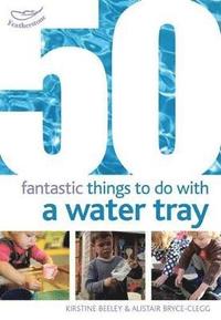 bokomslag 50 Fantastic Things to Do with a Water Tray