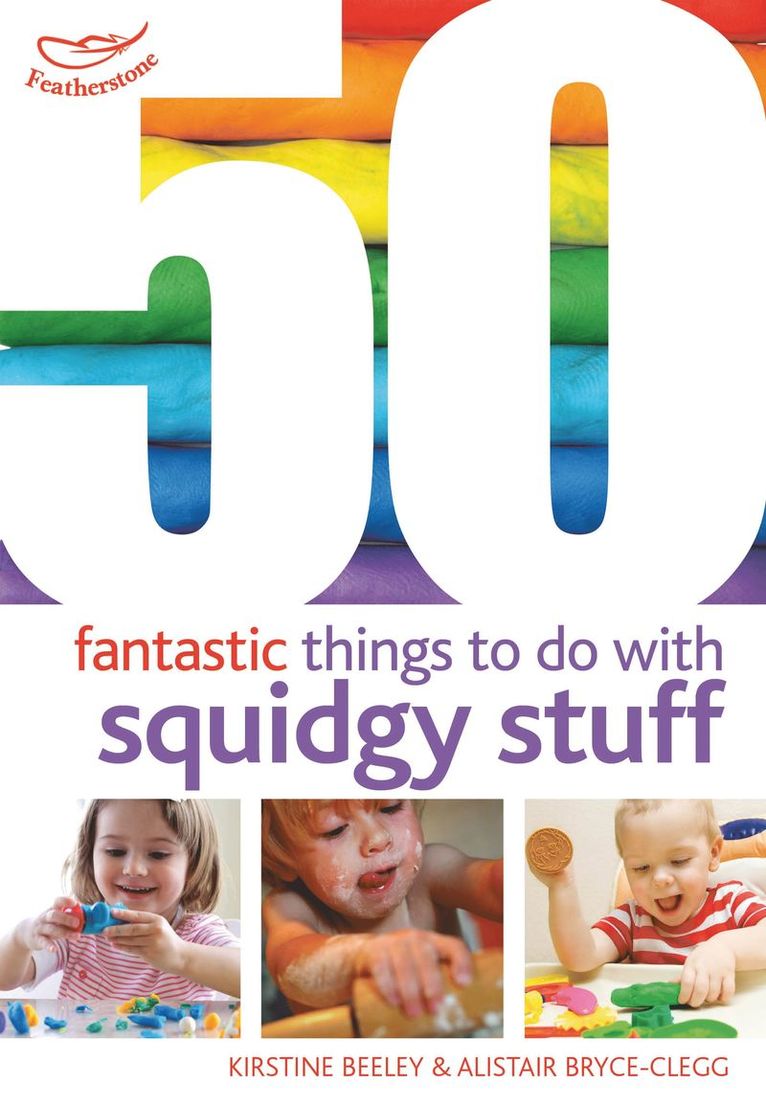 50 Fantastic Things to Do with Squidgy Stuff 1