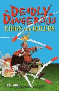 bokomslag Deadly Dangerous Kings and Queens