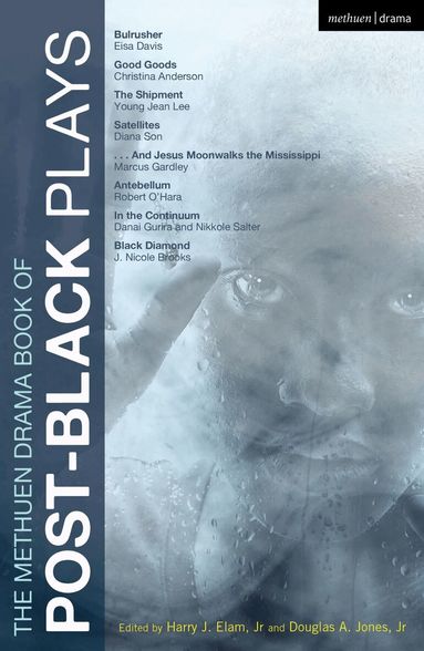 Eisa Davis, Christina Anderson, Marcus Gardley, Robert O'Hara, J. Nicole Brooks, Nikkole Salter, Danai Gurira, Diana Son, Young Jean Lee, Harry J. Elam, Jr., Douglas A. Jones, Jr. - Methuen Drama Book of Post-Black Plays, Häftad
