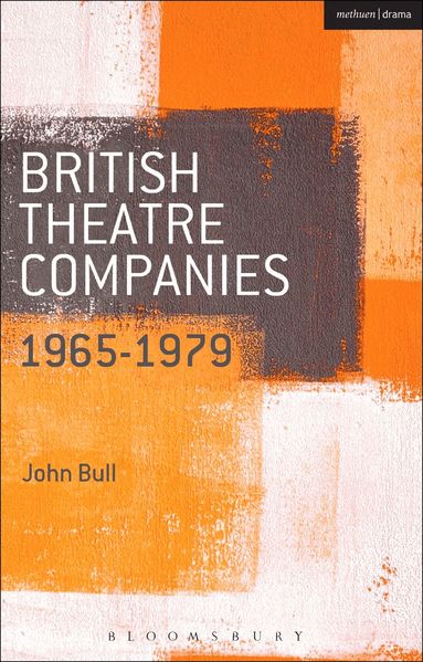 John Bull - British Theatre Companies: 1965-1979, Häftad
